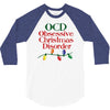 ocd obsessive christmas disorder 3/4 Sleeve Shirt