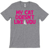 my cat doesn't like you T-Shirt