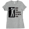 may the course be with you Ladies Fitted T-Shirt
