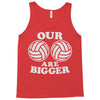 our volleyballs are bigger Tank Top