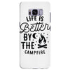 life is better by the camp fire (2) Samsung Galaxy S8 Plus