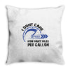 I Don't Care How Many Miles Per Gallon Throw Pillow