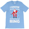 i know when those sleigh bells ring T-Shirt