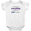drop everything Baby Onesie