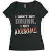 i don't get drunk Women's Triblend Scoop T-shirt