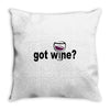 got wine Throw Pillow