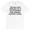 sarcasm and attitude T-Shirt