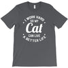 I Work Hard So My Cat Can Live A Better Life T-Shirt