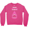 Feed Me and Tell Me I'm Pretty Baby Girl Crewneck Sweatshirt