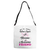 Not All Heroes Wear Capes Some Become An Awesome Friend Adjustable Strap Totes
