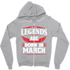 Legends Are Born In March Zipper Hoodie