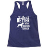 life is better with a boston terrier Racerback Tank