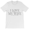 i love my wife T-Shirt