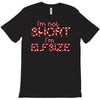 i'm not short i'm elf size T-Shirt