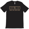 real men hunt for their food father's day hunting fishing funny T-Shirt
