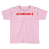 enough national school walkout Toddler T-shirt