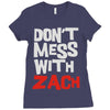 don't mess with zach Ladies Fitted T-Shirt