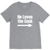 he loves the cock V-Neck Tee