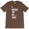 i Need To Kı You T-Shirt