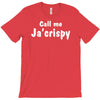 call me ja'crispy T-Shirt