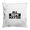 all reps matter Throw Pillow