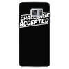 challenge accepted Samsung Galaxy S7 Case