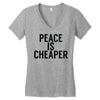 peace is cheaper awesome Women's V-Neck T-Shirt