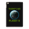 there is no planet  b earth day iPad Mini 4