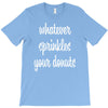 whatever sprinkles your donuts T-Shirt