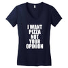 i want pizza not your opinion Women's V-Neck T-Shirt