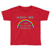 kiss me and taste the rainbow Toddler T-shirt