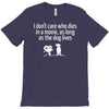 i don't care who dies in a movie T-Shirt