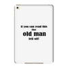 if you can read this the old man fell off iPad Mini 4