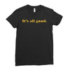 It's All Good Ladies Fitted T-Shirt
