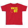 vote out Toddler T-shirt