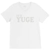 it's yuge huge V-Neck Tee