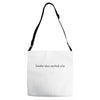 neuther does anybody else Adjustable Strap Totes