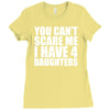 you can't scare me i have four daughters Ladies Fitted T-Shirt