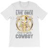 You Only Live Once It as a Cowboy T-Shirt