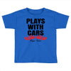 Plays With Cars Toddler T-shirt
