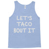 lets taco bout it Tank Top