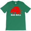 bad bull (2) T-Shirt