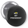 Not My President Pin-back button
