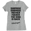Surprise Surprise Mother Fucker The King Is Back Ladies Fitted T-Shirt