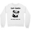 you make me a sad panda Crewneck Sweatshirt