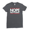 nope not today best trending Ladies Fitted T-Shirt