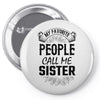 My Favorite People Call Me Sister Pin-back button