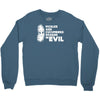 pickles are cucumbers soaked in evil Crewneck Sweatshirt
