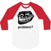 problem trollface troll face slogan internet meme t shirt2 3/4 Sleeve Shirt