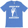 under new management funny T-Shirt